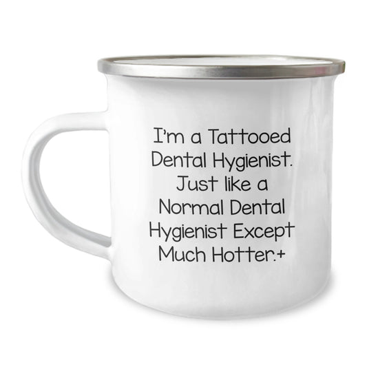 Unique Funny Gifts from Men to Women for Dental Hygienist on Mother's Day - Camping Mug with Tattooed Dental Hygienist Quote - Hotter Dental Hygiene - Image 1