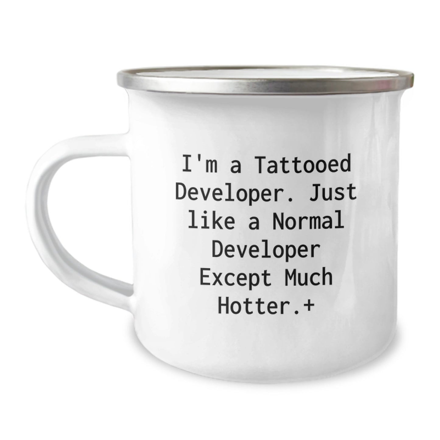 Funny Developer Birthday Unique Gifts from Friends - I'm A Tattooed Developer Except Much Hotter.+, Enamel Camping Mug for Developer - Image 1
