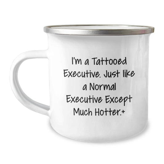 Funny Executive Gifts from Men, Unique Camping Mug for Her, Mother's Day Unique Gifts, 'I'm A Tattooed Executive...' - Image 1