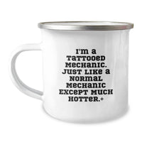 Load image into Gallery viewer, Funny Mechanic Gift Ideas for Men, Unique Valentine's Unique Gifts from Mechanic Lovers - 'I'm A Tattooed Mechanic. Just Like A Normal Mechanic Except Much Hotter.' Stainless Steel Camping Mug - Image 1

