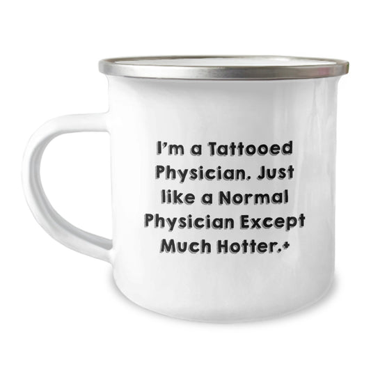 Funny Physician Gifts for Dad - I'm A Tattooed Physician Except Much Hotter.+, Unique Father's Day Mugs for Men, Camping Mug for Physicians and Friends - Image 1
