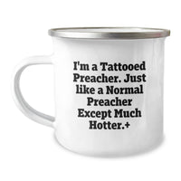 Load image into Gallery viewer, Funny Preacher Gifts for Men Unique Valentine's Camping Mugs from Friends to Preacher, 'I'm A Tattooed Preacher. Just Like A Normal Preacher Except Much Hotter.+' - Image 1
