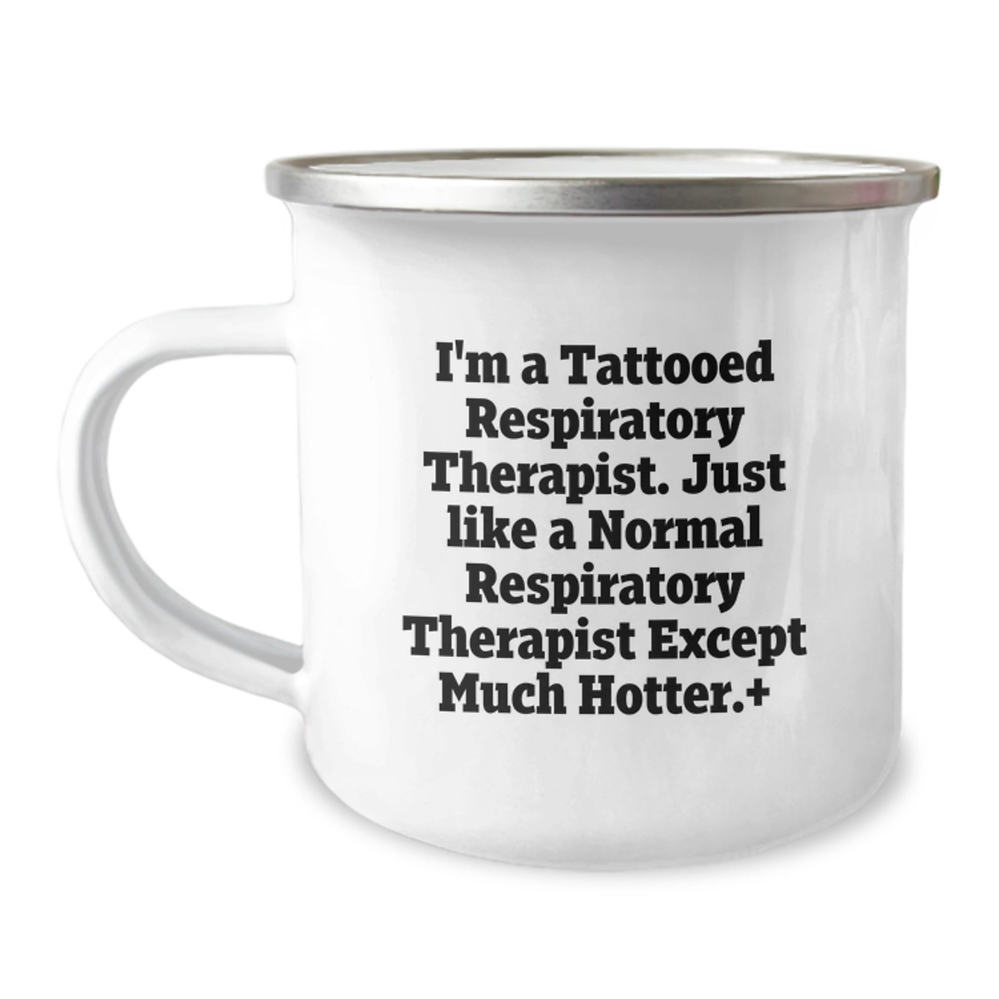 Funny Inspirational Gifts from Men for Respiratory Therapist Birthday Unique Unique Camping Mug - 'I'm A Tattooed Respiratory Therapist. Just Like A Normal Respiratory Therapist Except Much Hotter.+' - Image 1