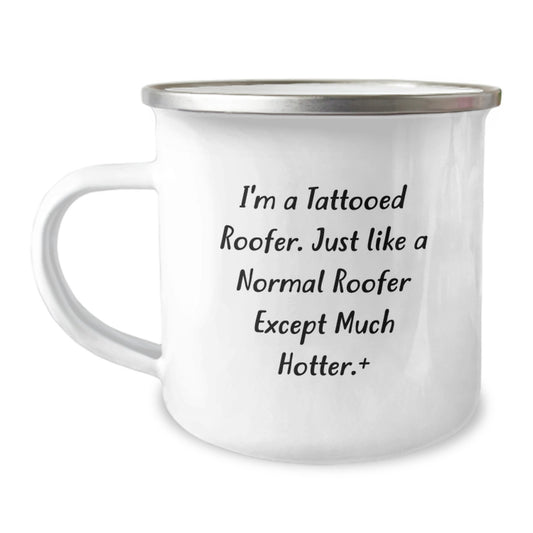 Funny Roofer Gifts from Friends for Dad on Father's Day, Camping Mug, I'm A Tattooed Roofer Except Much Hotter+, Unique Roofer Presents for Men - Image 1