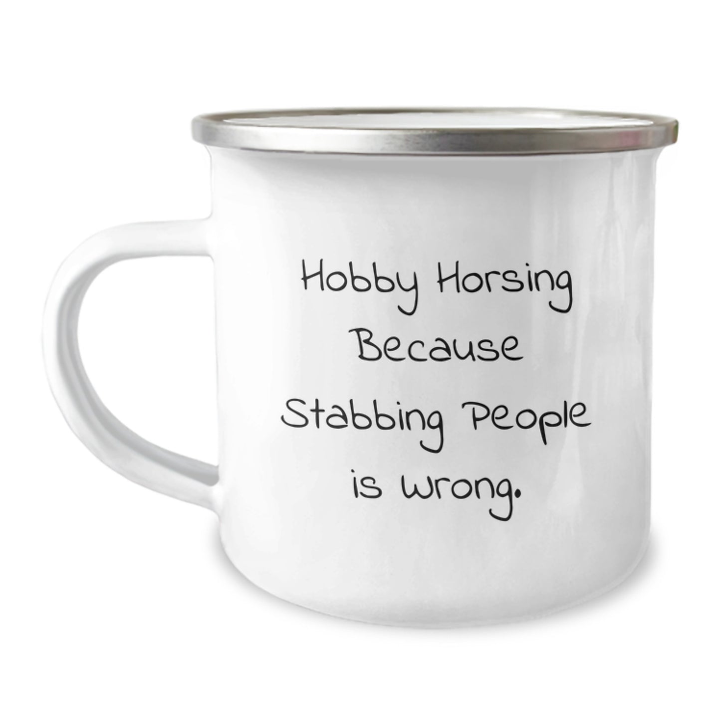 Funny Hobby Horsing Birthday Unique Gift for Men Friends Family from - Unique Camping Mug, 'Hobby Horsing Because Stabbing People Is Wrong' Quote, 12 oz Stainless Steel - Image 1