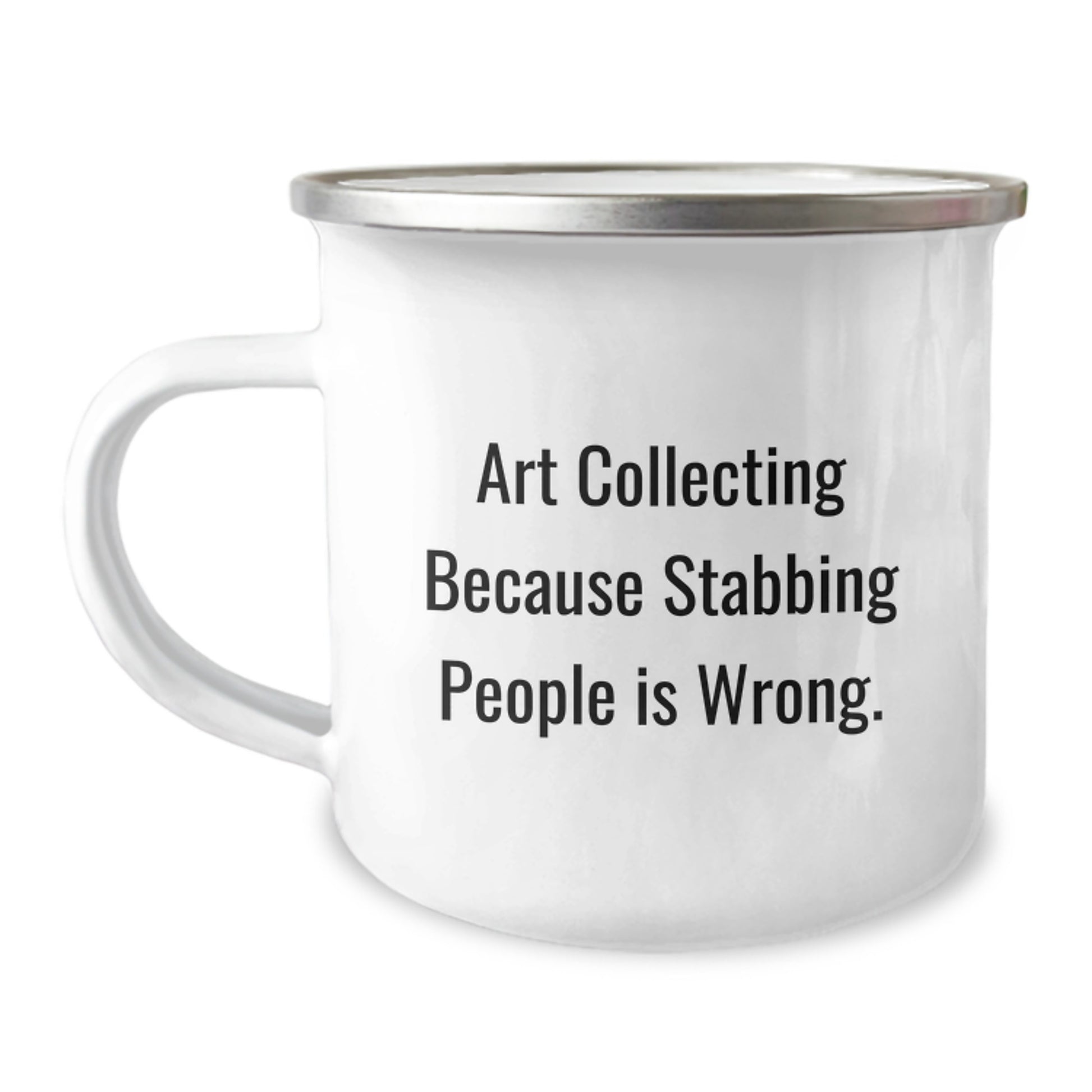 Art Collecting Fun Funny Camping Mug Gifts for Art Collecting Lovers, Unique Camping Mug for Friends, Family or Coworkers, Mother's Day Unique Gifts from Men or Women - Image 1