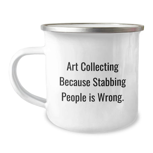Art Collecting Fun Funny Camping Mug Gifts for Art Collecting Lovers, Unique Camping Mug for Friends, Family or Coworkers, Mother's Day Unique Gifts from Men or Women - Image 1