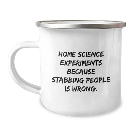 Funny Home Science Experiments Gifts for Mom - Camping Mug Gifts from Family or Friends on Mother's Day with 'Home Science Experiments Because Stabbing People Is Wrong.' Quote - Image 1