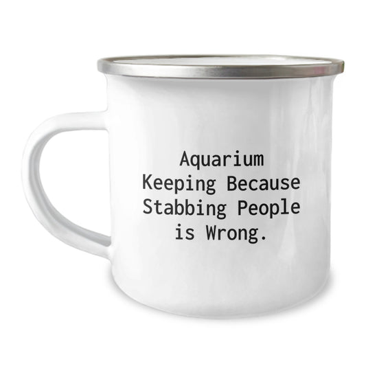 Funny Aquarium Keeping Mom Gifts from Family for Mother's Day Unique Camping Mug - 'Aquarium Keeping Because Stabbing People Is Wrong.' - Image 1