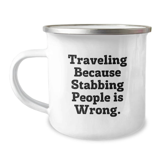 Gifts from Friends for Traveling Adventurers - Funny Camping Mug for Dad on Father's Day, Traveling Because Stabbing People Is Wrong. - Image 1