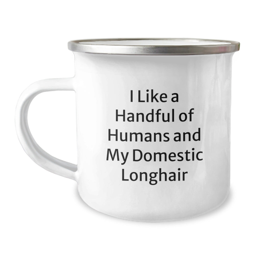 Domestic Longhair Cat Camping Mug, Christmas Unique Gifts from Friends for Men, Women, Family, Funny Quote 'I Like A Handful Of Humans And My Domestic Longhair' - Image 1