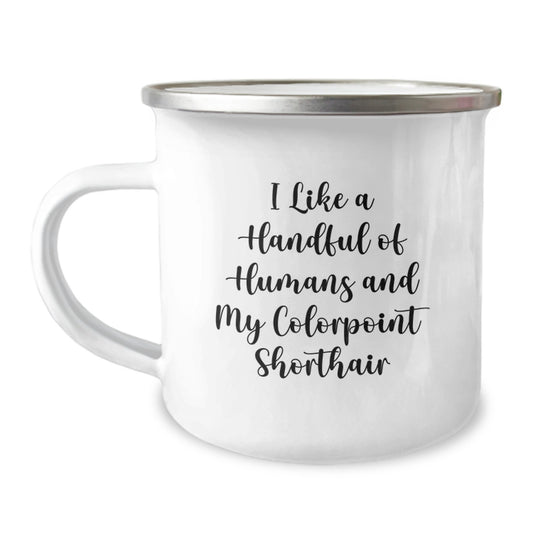 Funny Colorpoint Shorthair Cat Gifts for Women - I Like A Handful Of Humans And My Colorpoint Shorthair Colorpoint Shorthair Cat Camping Mug Gifts from Men - Image 1
