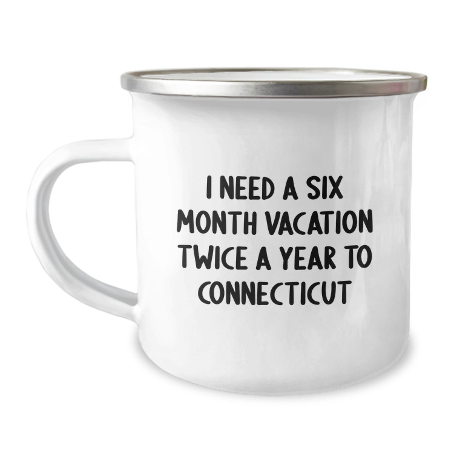 Funny Connecticut Camping Mug Gifts from Men to Women - I Need A Six Month Vacation Twice A Year To Connecticut - Image 1