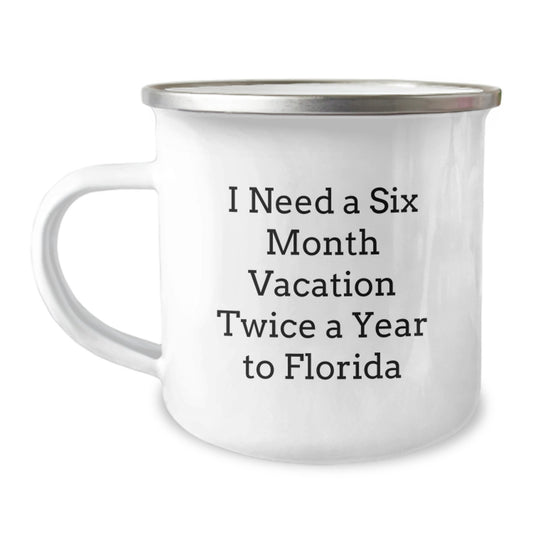 Florida Camping Mugs - 'I Need A Six Month Vacation Twice A Year' Funny Gift for Florida Lovers from Mom to Daughter, Wife, or Friend on Mother's Day - Image 1
