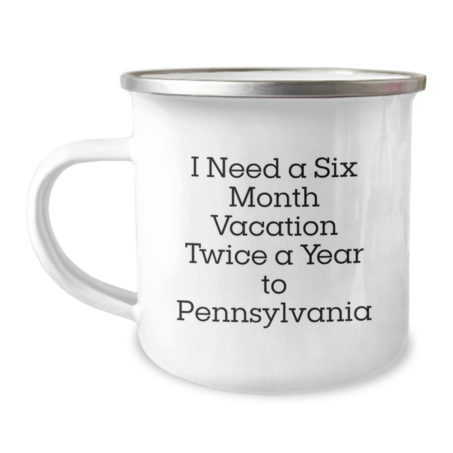 Pennsylvania Camping Mug for Father's Day - 'I Need A Six Month Vacation Twice A Year To Pennsylvania' Funny Quote, Gifts for Dad from Family - Image 1