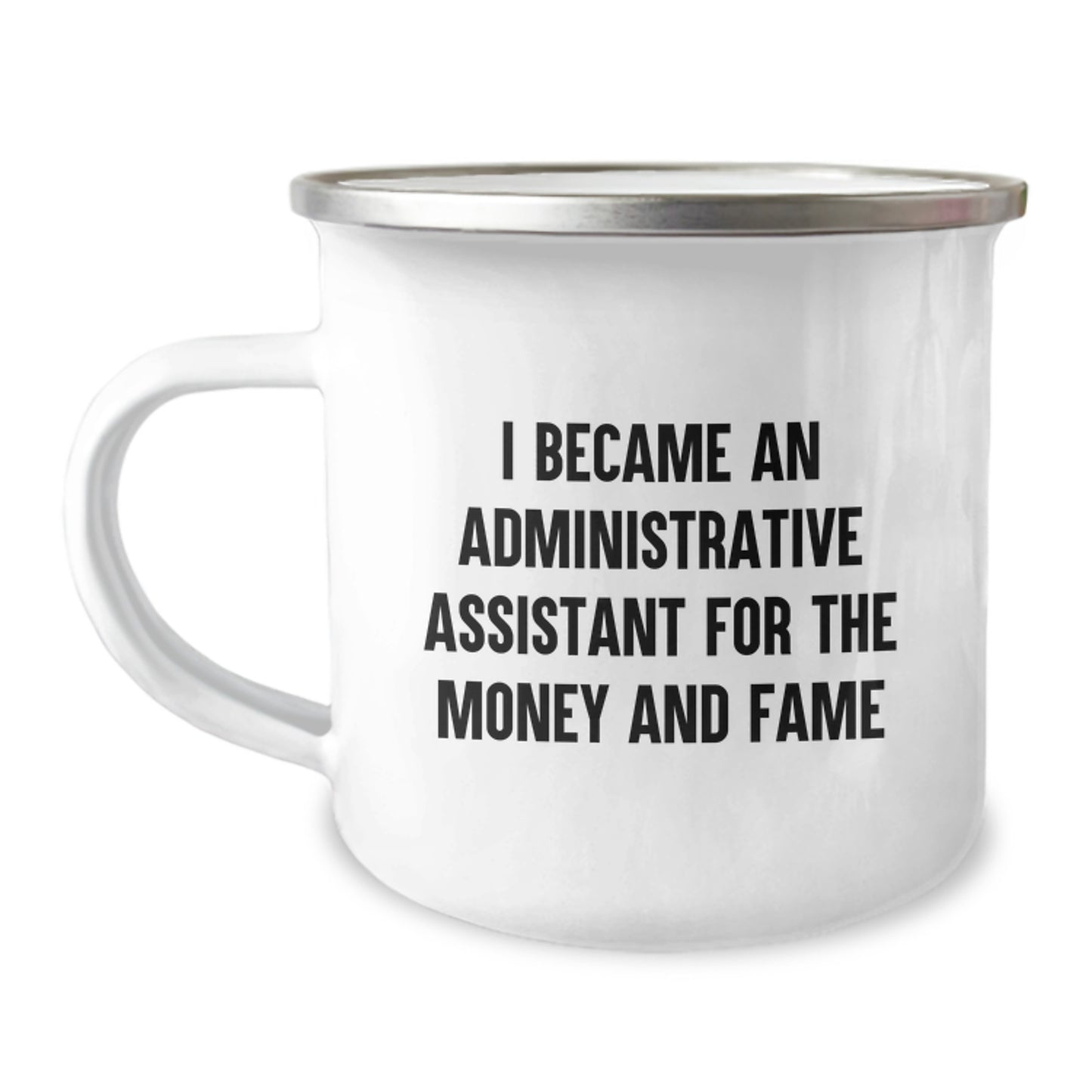 Funny Administrative Assistant Birthday Unique Gifts from Friends for Office Staff - Camping Mug, 'I Became An Administrative Assistant For The Money And Fame' - Image 1