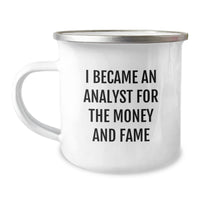 Load image into Gallery viewer, Funny Analyst Gifts from Friends for Valentine's Unique Camping Mugs 'I Became An Analyst For The Money And Fame' - Image 1
