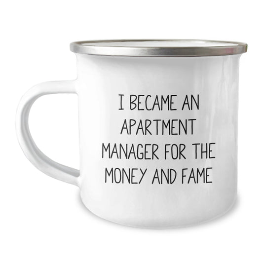 Funny Apartment Manager Gifts for Men - 'I Became An Apartment Manager For The Money And Fame' Camping Mug for Mom's Unique Gifts, Gifts from Family to Apartment Manager - Image 1