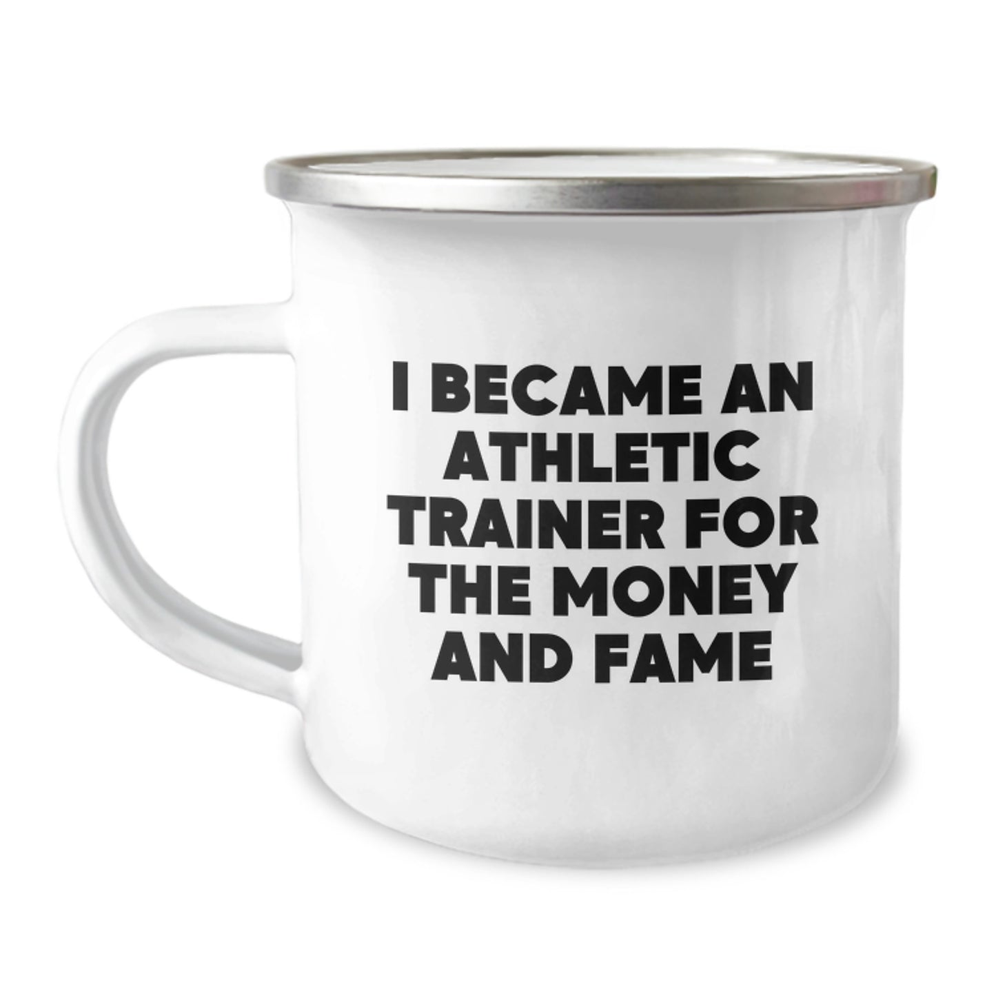 Funny Athletic Trainer Gifts - Gifts from Men to Athletic Trainers - Valentine's Unique Gifts for Athletic Trainers - Camping Mug with 'I Became An Athletic Trainer For The Money And Fame' Quote - Image 1