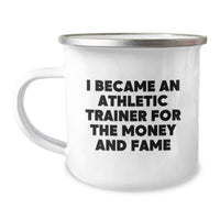 Load image into Gallery viewer, Funny Athletic Trainer Gifts - Gifts from Men to Athletic Trainers - Valentine's Unique Gifts for Athletic Trainers - Camping Mug with 'I Became An Athletic Trainer For The Money And Fame' Quote - Image 1
