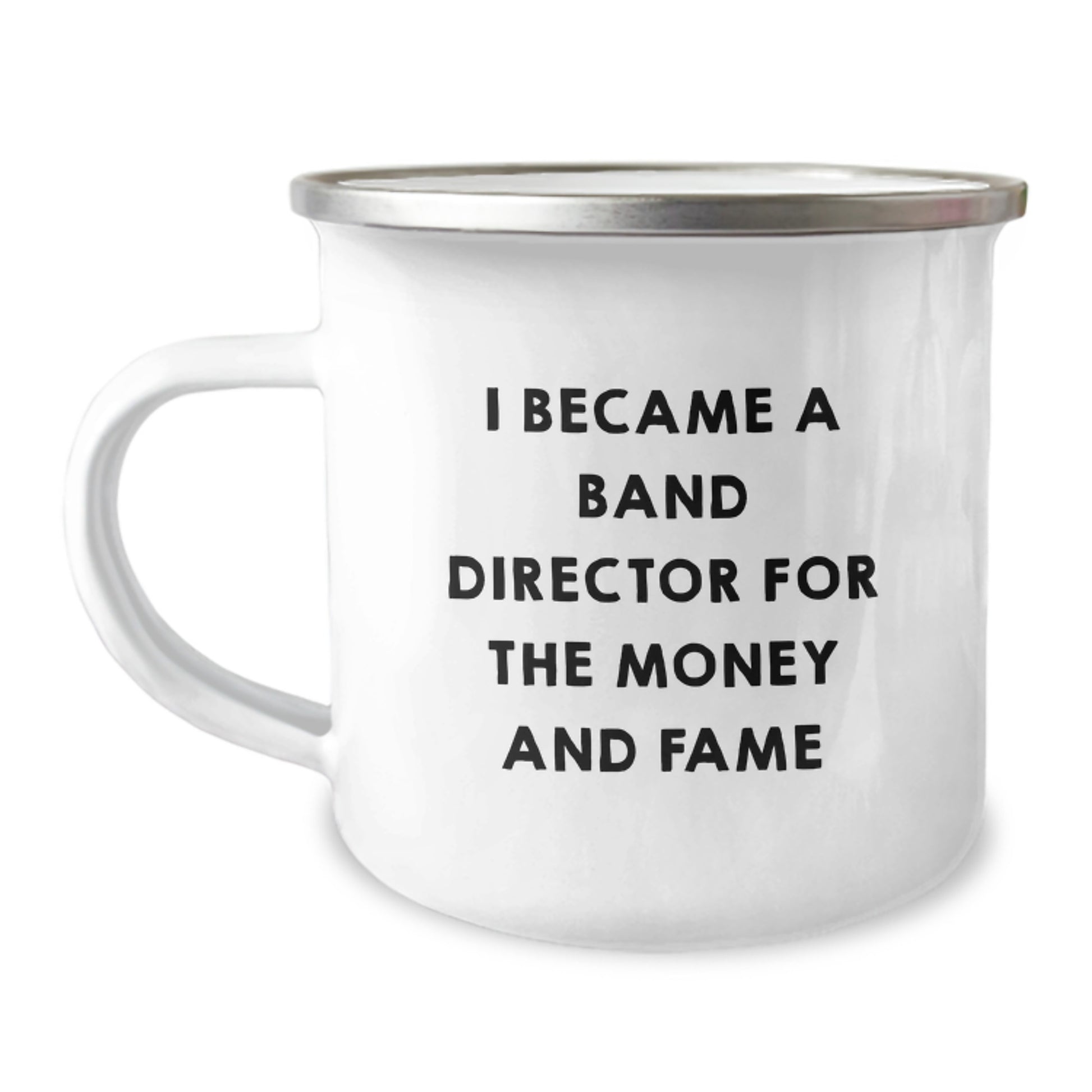 Funny Band Director Gifts from Friends, Band Director Camping Mug for Men, I Became A Band Director For The Money And Fame - Image 1