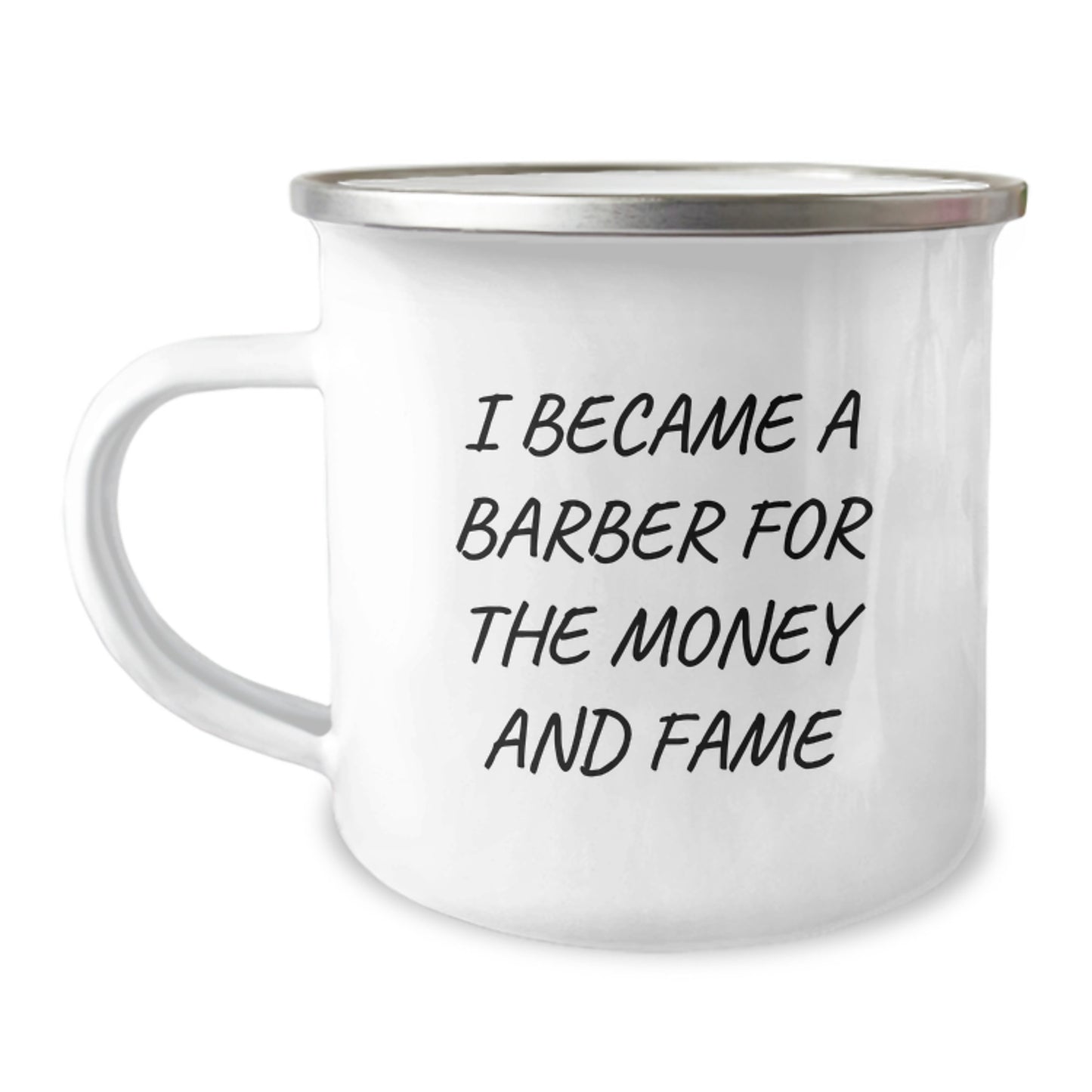 Funny 'I Became A Barber For The Money And Fame' Gifts from Men to Barber Friends and Family on Mother's Day Unique Camping Mug - Image 1