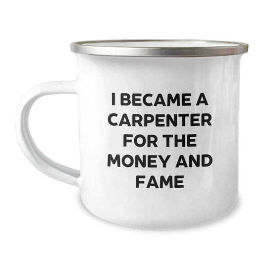 Funny Carpenter Gifts from Men to Dad on Father's Day - I Became A Carpenter For The Money And Fame Camping Mug - Image 1