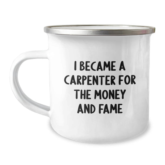Funny Carpenter Gifts for Dad Father's Day Unique Camping Mug with I Became A Carpenter For The Money And Fame Quote, Gifts from Men, Gifts for Carpenter - Image 1