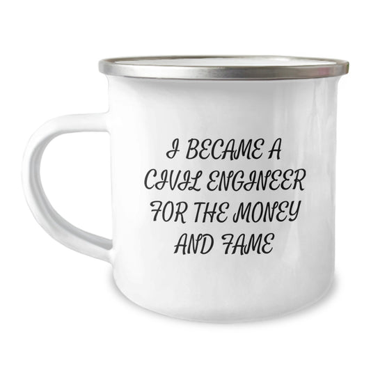 Funny Civil Engineer Gifts from Mom, 'I Became A Civil Engineer For The Money And Fame' Camping Mug for Civil Engineers Men Women Coworkers Friends Family Members - Image 1