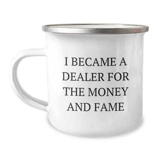 Funny Dealer Gifts for Men, Unique Father's Day Unique Gifts from Family - I Became A Dealer For The Money And Fame Funny Camping Mug - Image 1