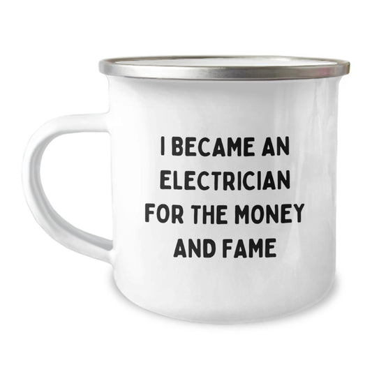 Funny Electrician Gifts for Mom - Camping Mug, I Became An Electrician For The Money And Fame - Unique Mother's Day Presents from Family - Image 1