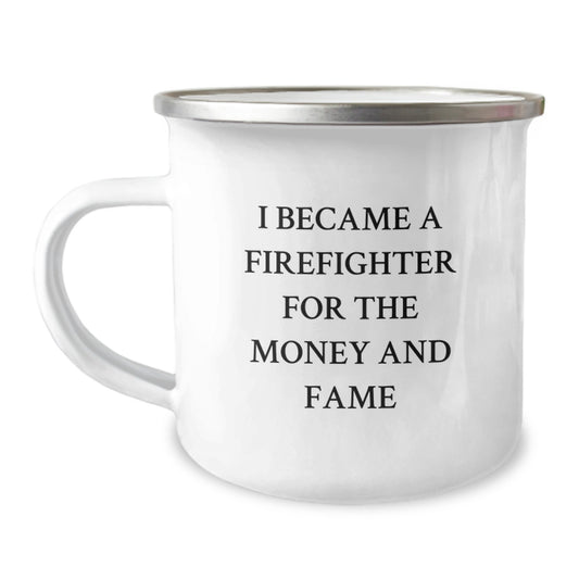 Funny Firefighter Gifts for Men from Friends, I Became A Firefighter For The Money And Fame Valentine's Unique Gifts for Firefighter Husband Lover - Image 1