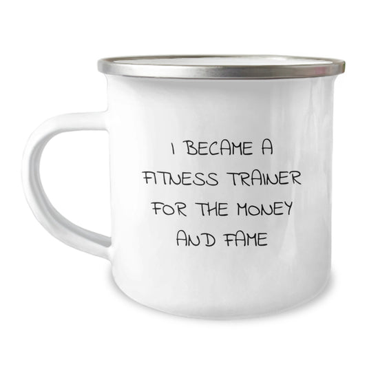 Funny Fitness Trainer Gifts from Family for Mother's Day Unique Camping Mugs for Her - 'I Became A Fitness Trainer For The Money And Fame' - Funny Fitness Trainer Humor Mug - Image 1