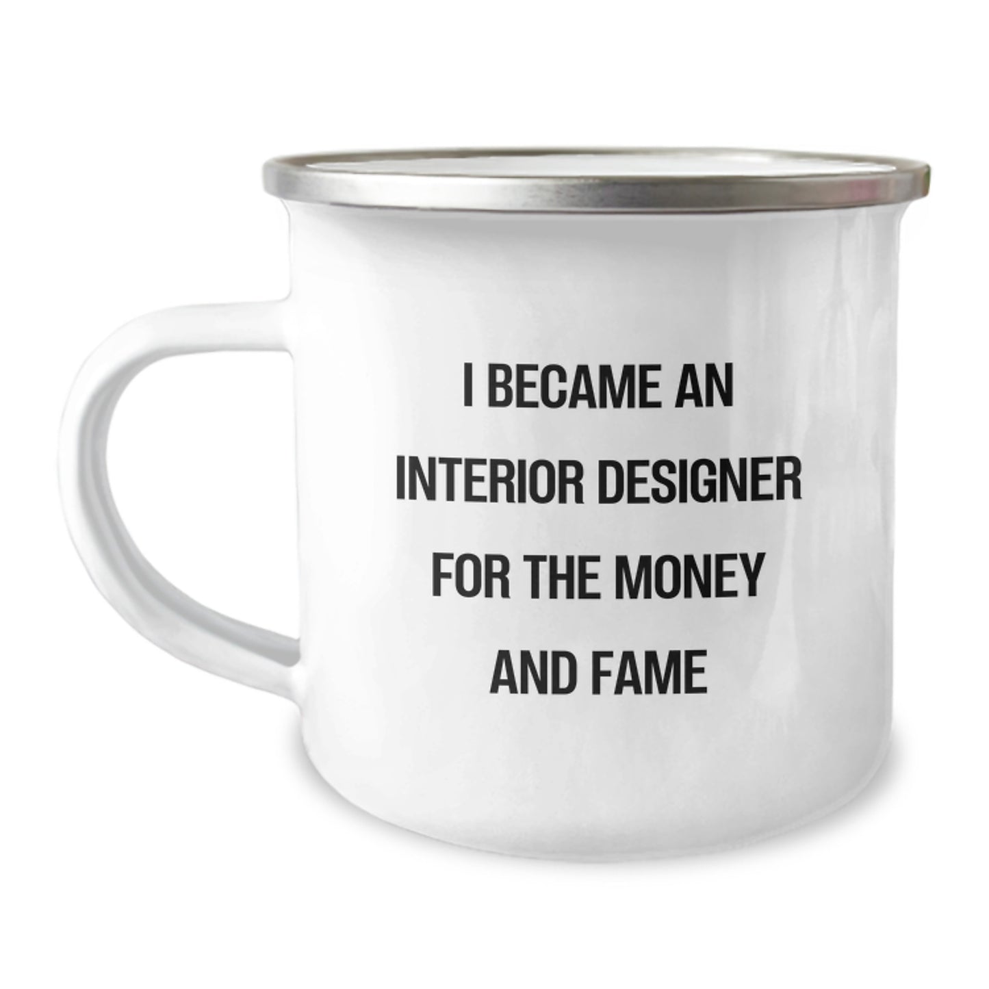 Funny Interior Designer Gifts for Mom, Unique Camping Mug for Interior Designer, I Became An Interior Designer For The Money And Fame, Gifts from Family to Interior Designer on Mother's Day - Image 1