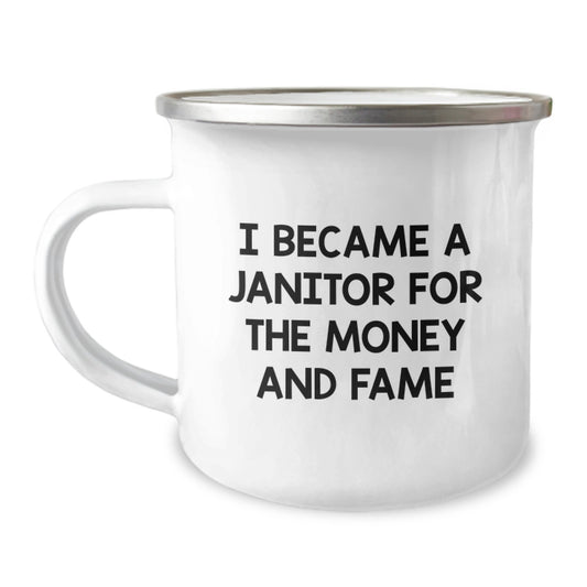 Funny Janitor Gifts from Friends to Janitor for Mother's Day - I Became A Janitor For The Money And Fame Camping Mug - Image 1