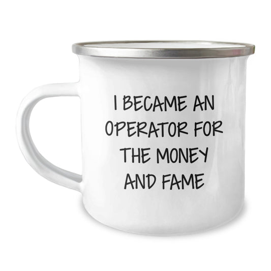 Funny Operator Gifts from Men - 'I Became An Operator For The Money And Fame' Camping Mug, Unique Mother's Day Unique Gifts for Operator Friends - Image 1