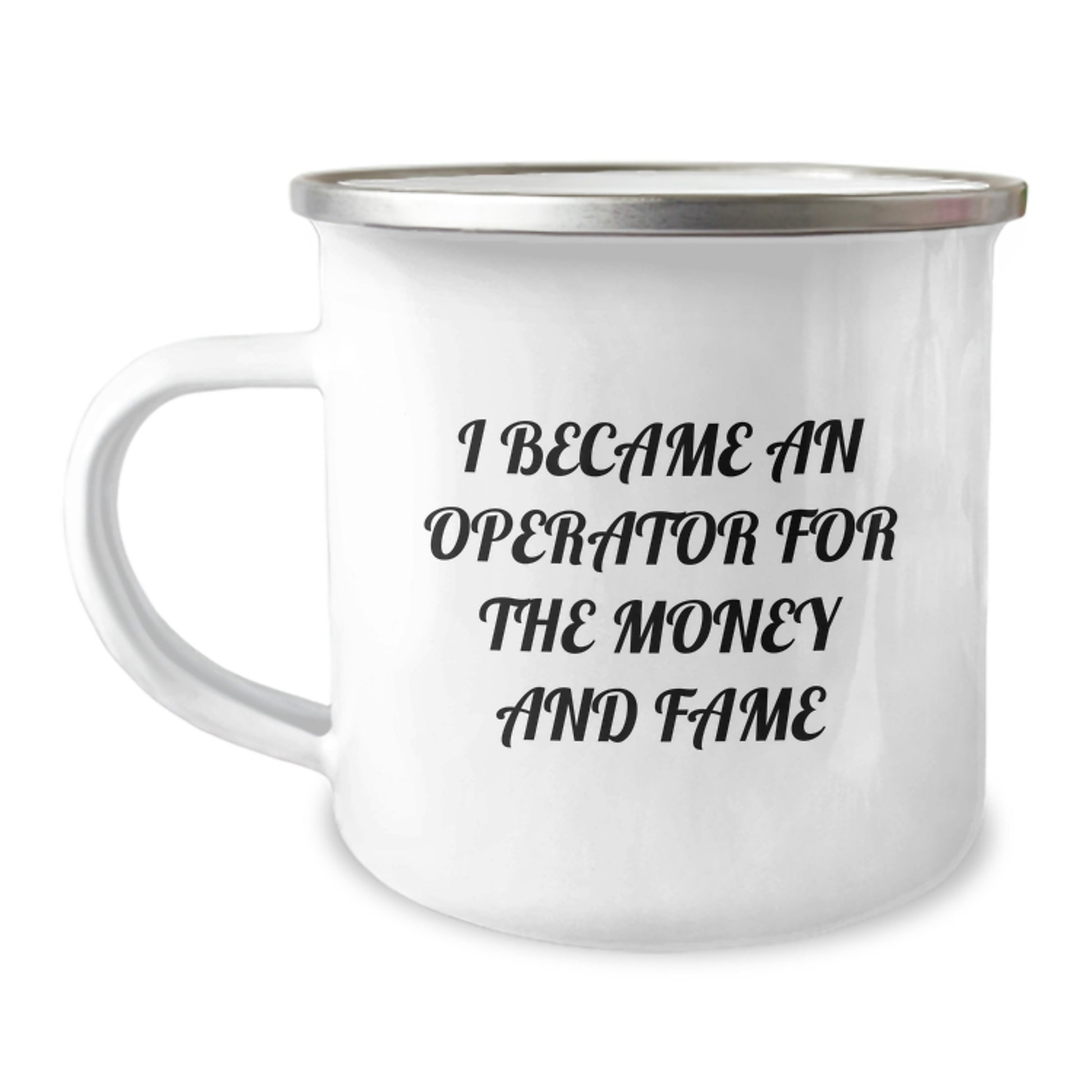 Funny Operator Gifts from Men for Operator Camping Mug I Became An Operator For The Money And Fame - Image 1