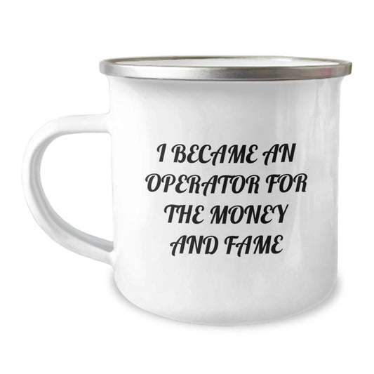 Funny Operator Gifts from Men for Operator Camping Mug I Became An Operator For The Money And Fame - Image 1