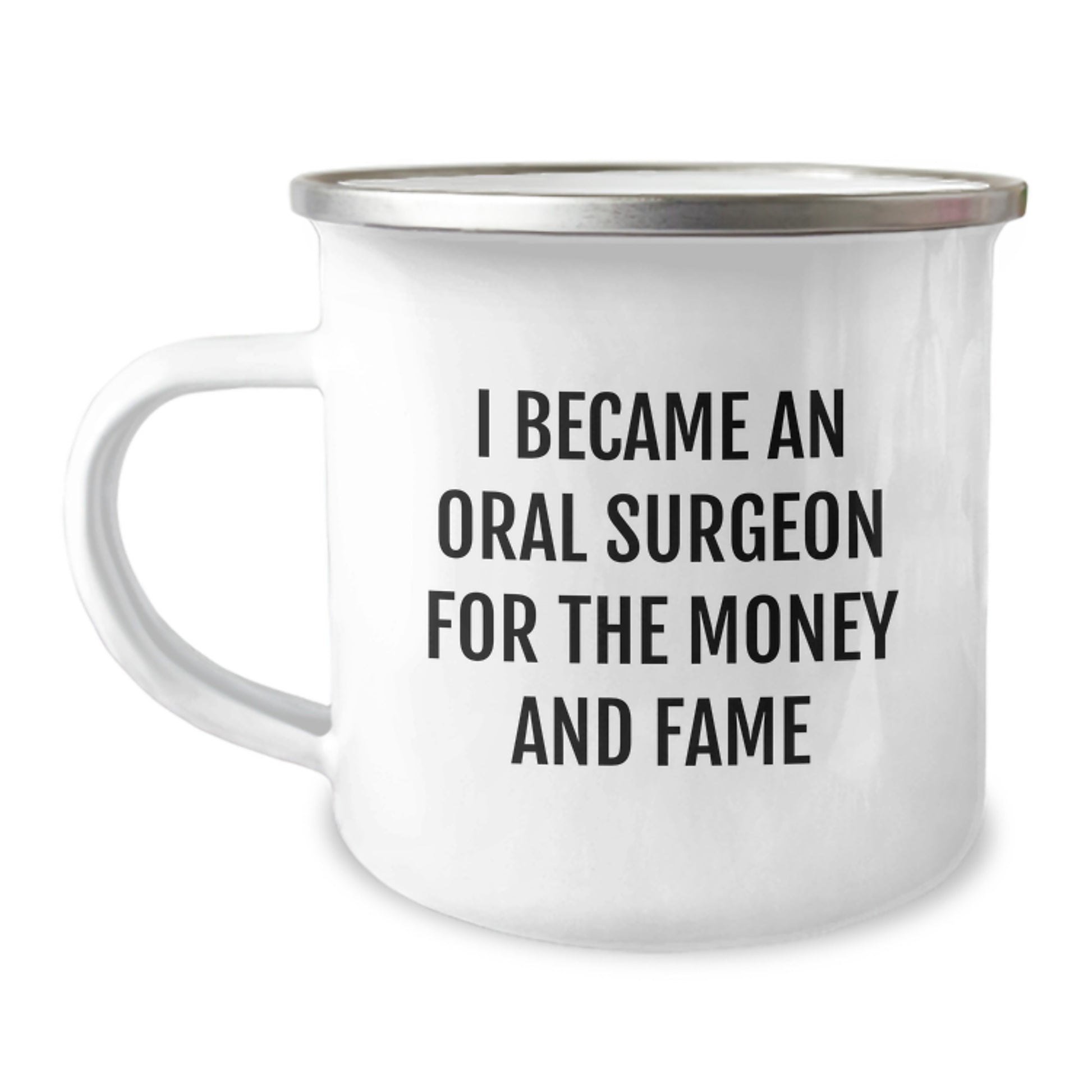 Gifts from Friends and Family for Oral Surgeon Men Camping Mug - Funny Quote I Became An Oral Surgeon For The Money And Fame on Valentine's Unique Gifts - Image 1
