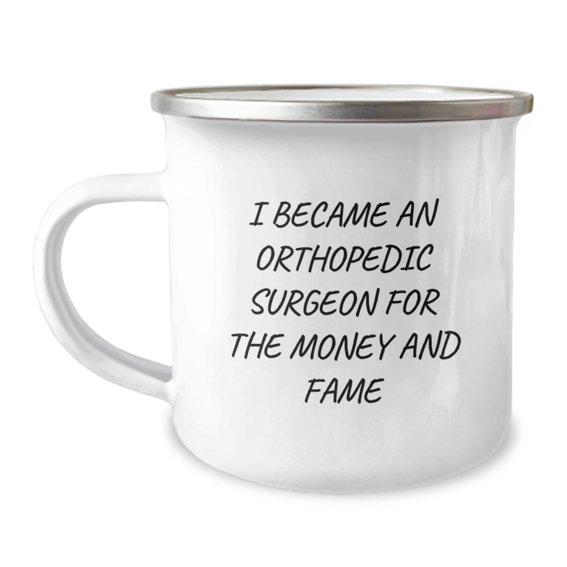 Funny Quote Orthopedic Surgeon Gifts for Mom, Camping Mug with 'I Became An Orthopedic Surgeon For The Money And Fame' - Gifts from Men to Orthopedic Surgeon Women on Mother's Day - Image 1