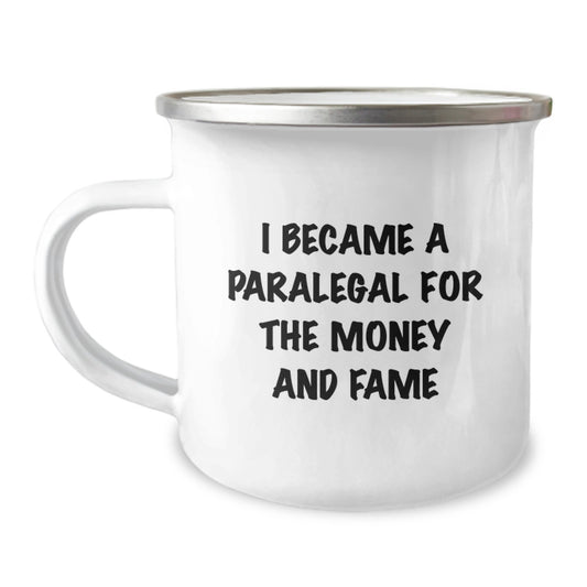 Funny Paralegal Gifts for Mom - I Became A Paralegal For The Money And Fame - Paralegal Themed Camping Mug for Paralegal Friends and Family - Image 1