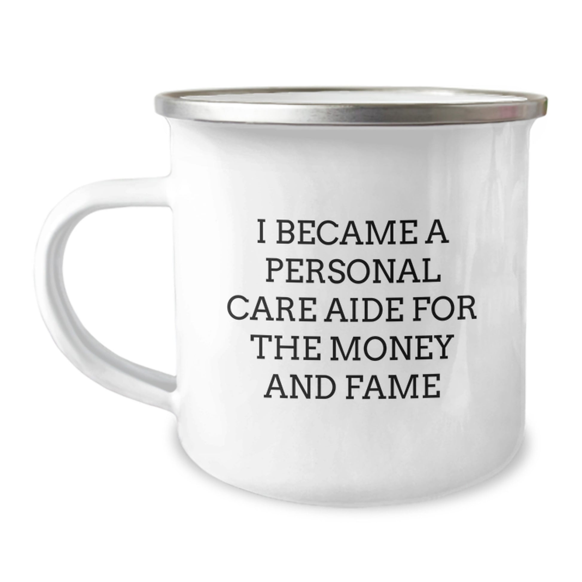 Funny Personal Care Aide Gifts for Women - 'I Became A Personal Care Aide For The Money And Fame' Camping Mug, Ideal Gift for Mother's Day from Family, Friends and Coworkers - Image 1