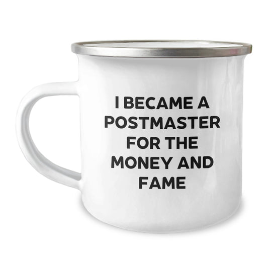Funny Postmaster Camping Mug Gifts from Family for Men, Unique Father's Day Unique Gifts, I Became A 'Postmaster' For the Money and Fame - Image 1