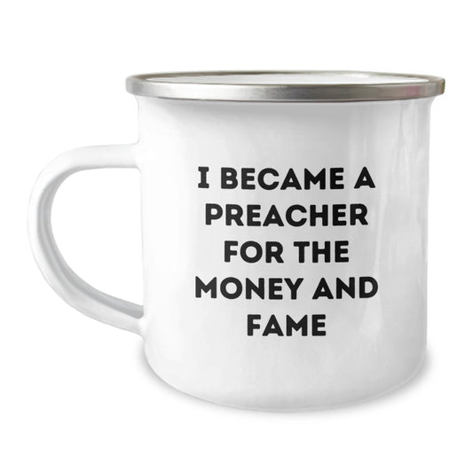 Funny Preacher Gifts for Mom - I Became A Preacher For The Money And Fame Camping Mug for Preacher Enthusiasts - Unique Mother's Day Unique Gifts from Friends or Family - Image 1