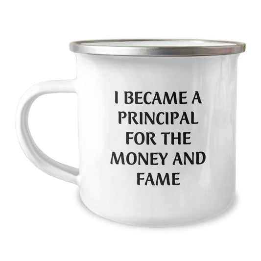 Funny Principal Gifts for Men from Friends - I Became A Principal For The Money And Fame Mother's Day Unique - Image 1
