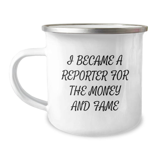 Funny Reporter Gifts for Mom, Camping Mug 'I Became A Reporter For The Money And Fame', Unique Mother's Day Unique Gifts from Men to Women - Image 1