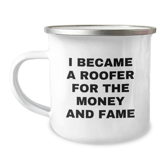 Funny Roofer Gifts for Men - I Became A Roofer For The Money And Fame, Unique Mother's Day Unique Gifts from Family, Friends, Coworkers, Perfect for Camping Mug Enthusiasts - Image 1