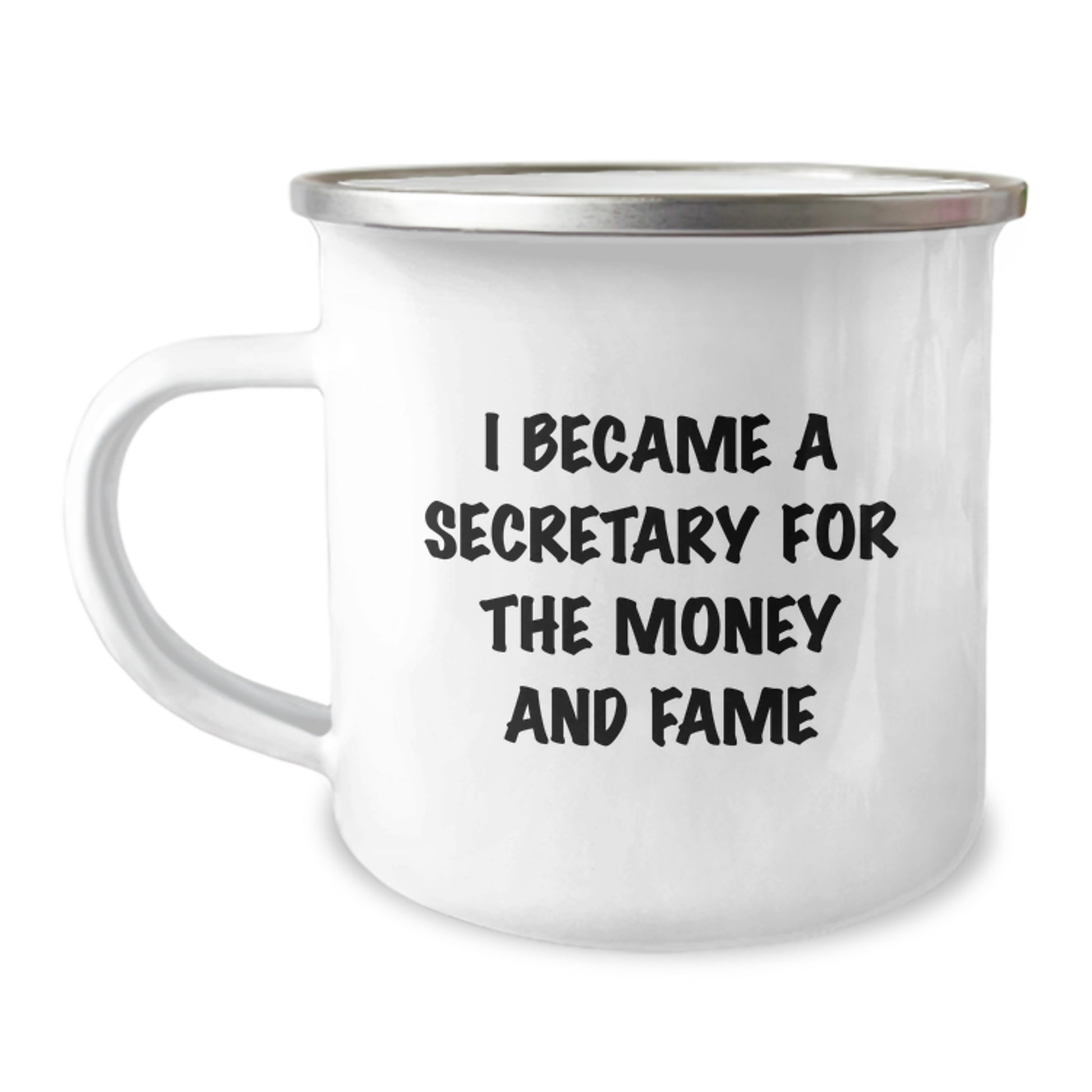 Funny Secretary Gifts from Men, Secretary Camping Mug - I Became A Secretary For The Money And Fame, Unique Gifts for Secretary on Mother's Day - Image 1