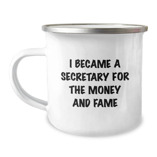 Funny Secretary Gifts from Men, Secretary Camping Mug - I Became A Secretary For The Money And Fame, Unique Gifts for Secretary on Mother's Day - Image 1