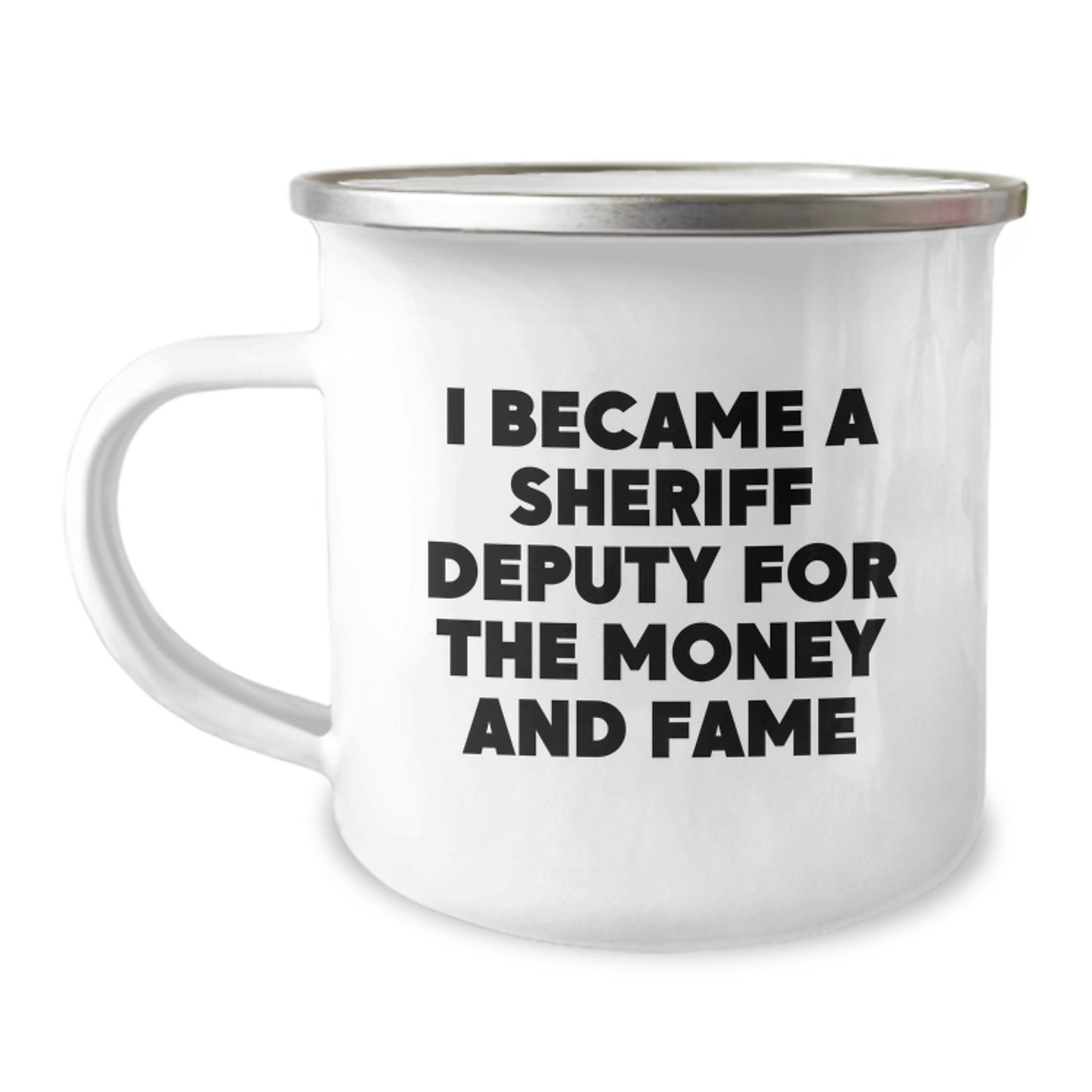 Funny Sheriff Deputy Gifts for Men, Unique Valentine's Unique Gifts from Friends, Family, Coworkers - I Became A Sheriff Deputy For The Money And Fame Camping Mug, Funny Camping Mug - Image 1